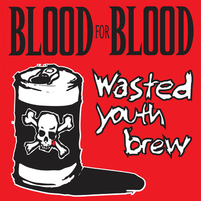 アルバム/Wasted Youth Brew (Explicit)/Blood For Blood