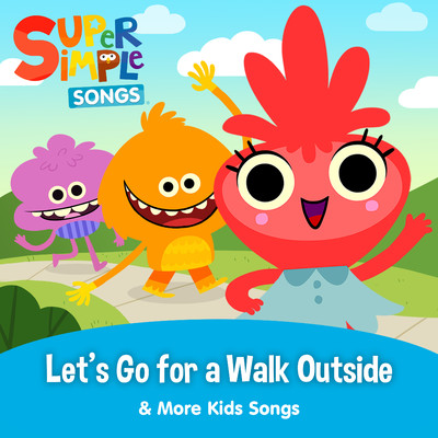 アルバム/Let's Go for a Walk Outside & More Kids Songs/Super Simple Songs