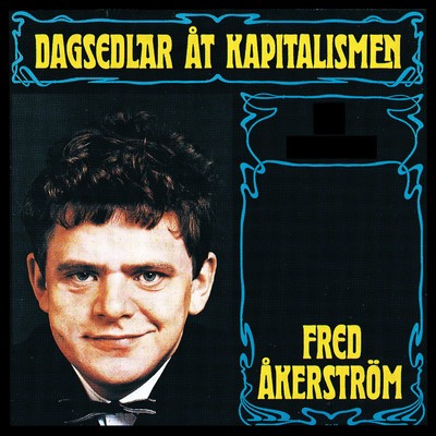 アルバム/Dagsedlar at kapitalismen/Fred Akerstrom
