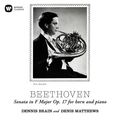 Beethoven: Horn Sonata in F Major, Op. 17/Dennis Brain／Denis Matthews