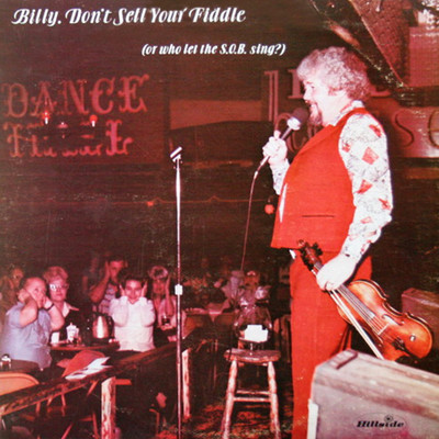 Billy, Don't Sell Your Fiddle (Or Who Let The S.O.B. Sing？)/Billy Armstrong