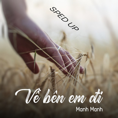 アルバム/Ve Ben Em Di (Sped Up)/Manh Manh