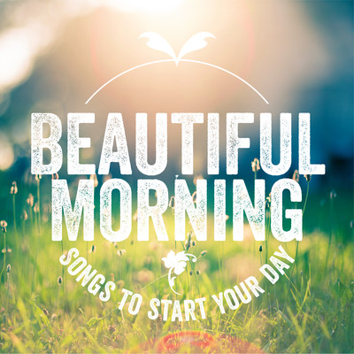 Beautiful Morning: Songs to Start Your Day/Various Artists