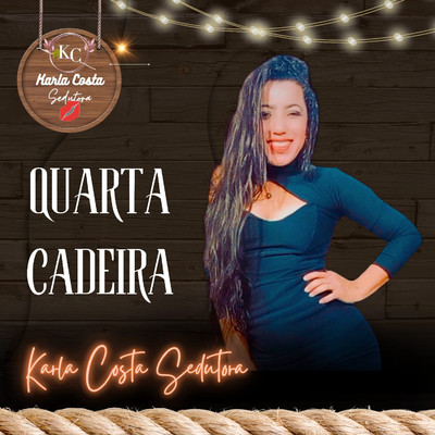 シングル/Quarta Cadeira/Karla Costa Sedutora