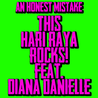 シングル/This Hari Raya Rocks！ (feat. Diana Danielle)/An Honest Mistake