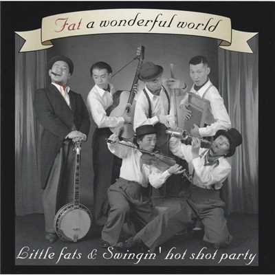 アルバム/Fat a wonderful world/Little Fats & Swingin' Hot Shot Party