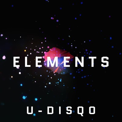 シングル/ELEMENTS/U-DISQO
