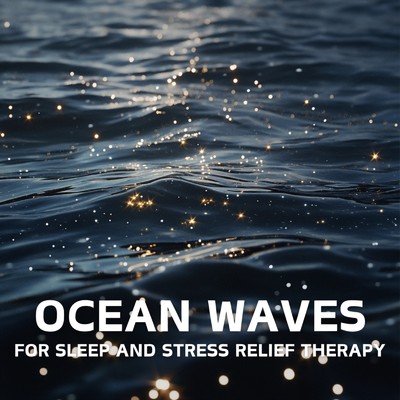 アルバム/Ocean Waves for Sleep and Stress Relief Therapy/Ocean Waves for Deep Sleep