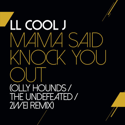 シングル/Mama Said Knock You Out (Olly Hounds ／ The Undefeated ／ 2WEI Remix)/LL・クール・J