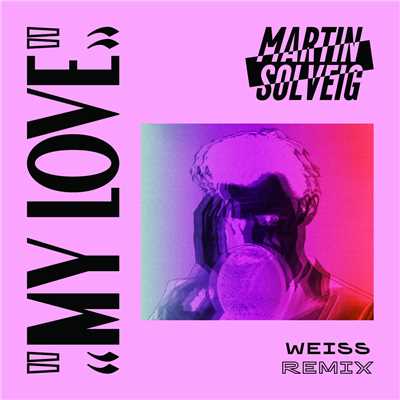 シングル/My Love (WEISS Remix)/マーティン・ソルヴェグ