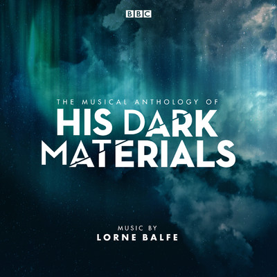 アルバム/The Musical Anthology of His Dark Materials (Music From The Television Series)/ロアン・バルフェ