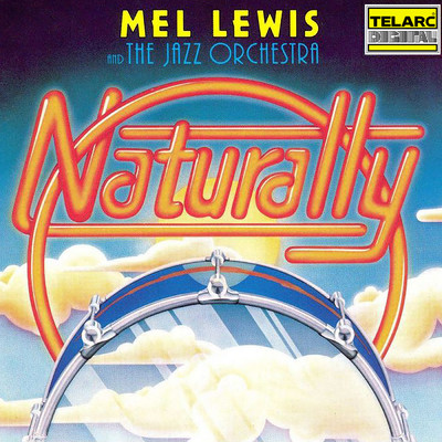 Naturally/The Mel Lewis Jazz Orchestra