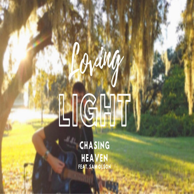 シングル/Loving Light (feat. Sam Olson)/Chasing Heaven