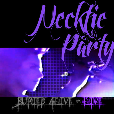 Buried Alive (Live)/Necktie Party