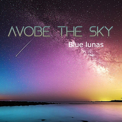 シングル/Above The Sky/Blue Lunas