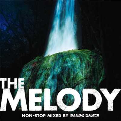 アルバム/THE MELODY non-stop mixed by DAISHI DANCE/DAISHI DANCE