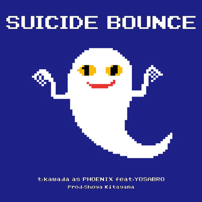 シングル/SUICIDE BOUNCE (feat. YOSABRO & Shoya Kitayama)/t.kawada as PHOENIX