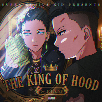 THE KING OF HOOD/S-Liam
