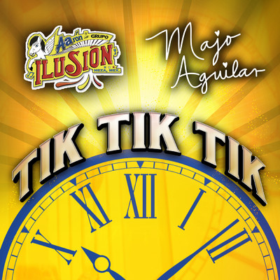 Tik Tik Tik/Aaron Y Su Grupo Ilusion／Majo Aguilar