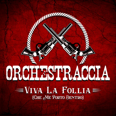 Viva La Follia (Che Me Porto Dentro)/Orchestraccia
