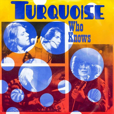 Who Knows (Remastered 2023)/Turquoise