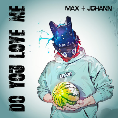 Do You Love Me/Max + Johann