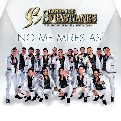No Me Mires Asi/Banda Los Sebastianes De Saul Plata