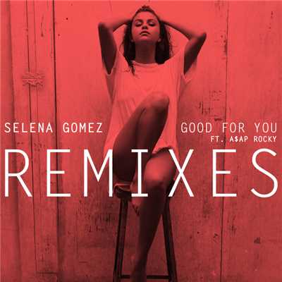 アルバム/Good For You (featuring A$AP Rocky／Remixes)/セレーナ・ゴメス
