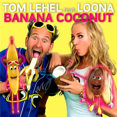 Banana Coconut (featuring Loona)/Tom Lehel