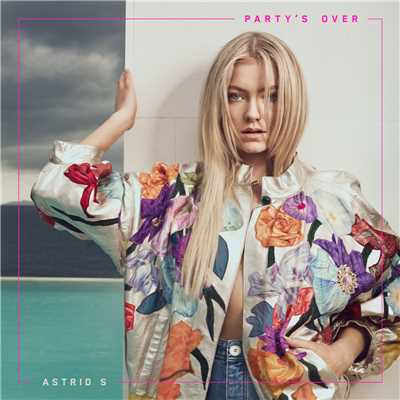 シングル/Party's Over/Astrid S