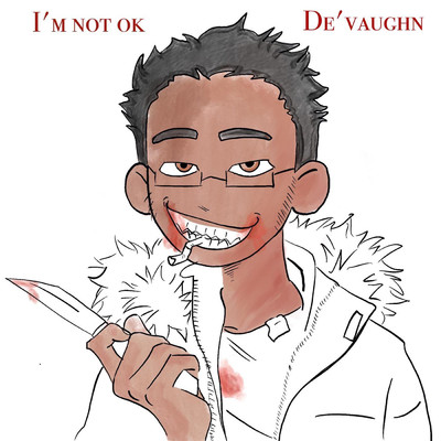 I'm Not Ok/De'Vaughn