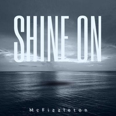 Shine On/McFizzleton
