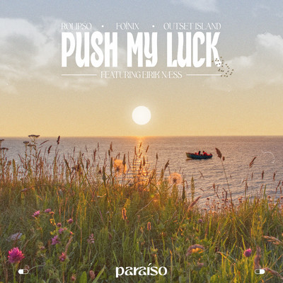 シングル/Push My Luck (feat. Eirik Naess)/Rolipso, Foinix & outset island