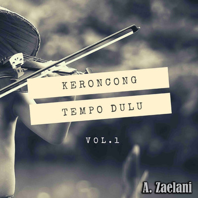 アルバム/Keroncong Tempo Dulu, Vol. 1/A. Zaelani
