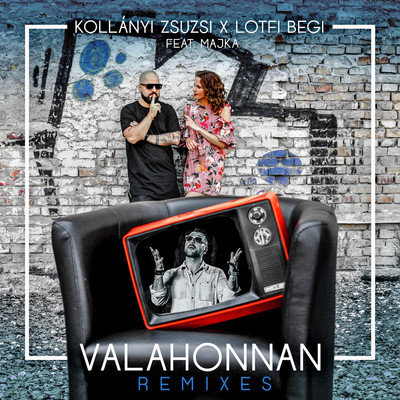 Valahonnan  (feat. Majka) [Remixes]/Kollanyi Zsuzsi & Lotfi Begi