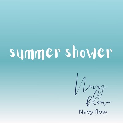 summer shower/Navy flow