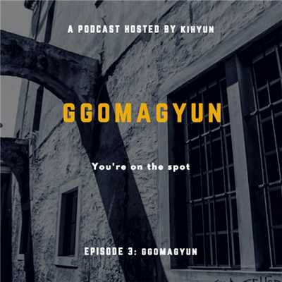 You're on the spot/Ggomagyun