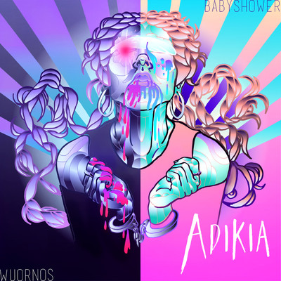 Wuornos ／ Babyshower (Explicit)/Adikia