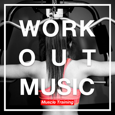 WORKOUT MUSIC -Muscle Training-/Various Artists