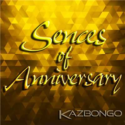 シングル/Sences of Anniversary/KAZBONGO