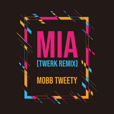シングル/MIA (Twerk Remix)/Mobb Tweety
