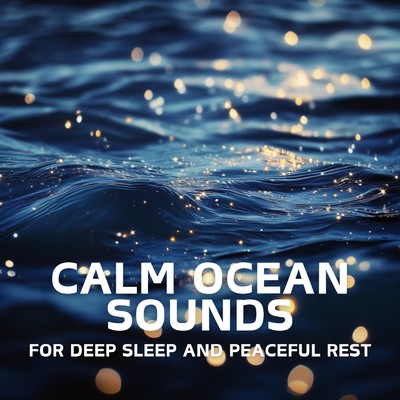 アルバム/Calm Ocean Sounds for Deep Sleep and Peaceful Rest/Ocean Waves for Deep Sleep