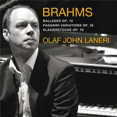 Brahms: 4 Ballades, Paganini Variations, 8 Klavierstucke/Olaf John Laneri