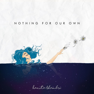 Nothing for Our Own/Hanita Bhambri