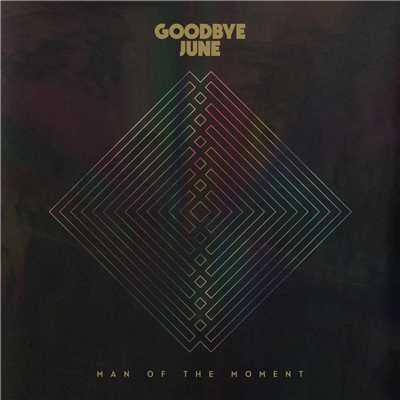 シングル/Man Of The Moment/Goodbye June