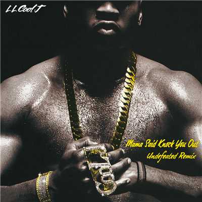 Mama Said Knock You Out (Explicit) (Undefeated Remix)/LL・クール・J