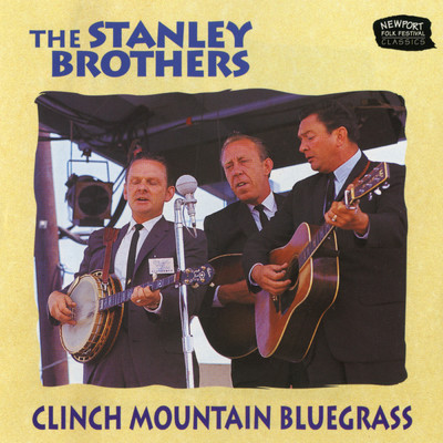 Clinch Mountain Bluegrass (Live At The Newport Folk Festival, Fort Adams State Park, Newport, RI ／ 1959 & 1964)/スタンレー・ブラザーズ