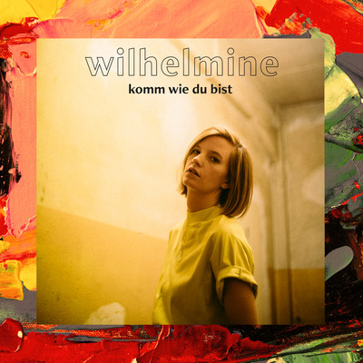 アルバム/Komm wie du bist - EP/Wilhelmine
