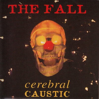 アルバム/Cerebral Caustic/The Fall