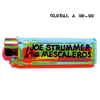 アルバム/Global A Go-Go/Joe Strummer & The Mescaleros